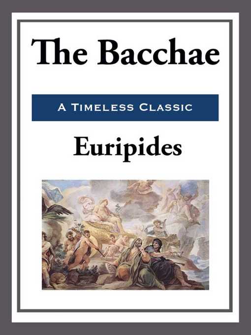 Title details for The Bacchae by Euripides - Available
